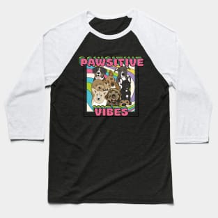 Pawsitive Vibes Dogs Baseball T-Shirt